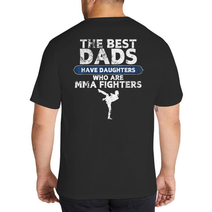The Best Dads Have Daughters Who Are Mma Fighters Vintage Big And Tall Men's T-Shirt Back Print The Best Dads Have Daughters Who Are Mma Fighters Vintage Big And Tall Men's T-Shirt Back Print