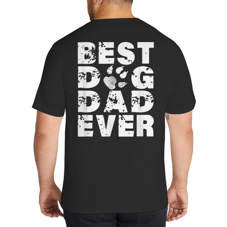 Best Dog Dad Ever Shirt Dog Father Men Women Girls Kids Big And Tall Men's T-Shirt Back Print