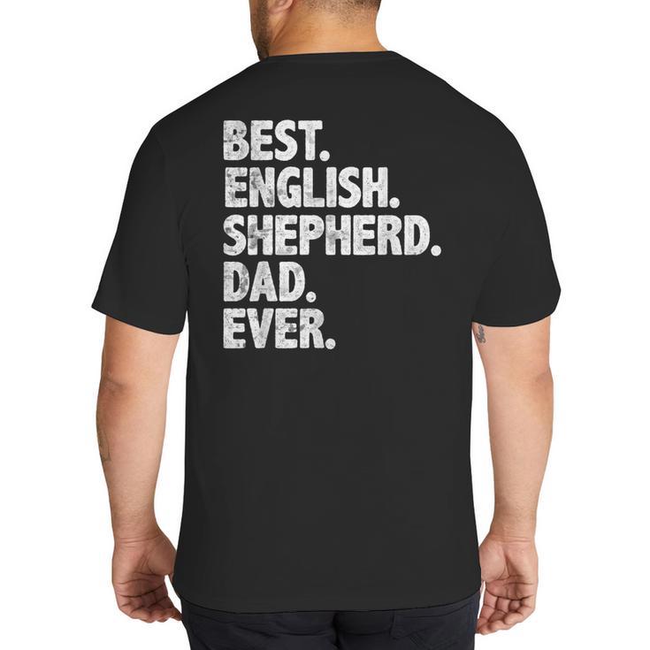 Best English Shepherd Dad Ever Dog Owner Daddy Father's Day Big And Tall Men's T-Shirt Back Print