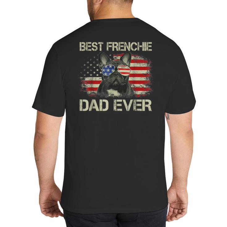 Best Frenchie Dad Ever Bulldog American Flag Big And Tall Men's T-Shirt Back Print