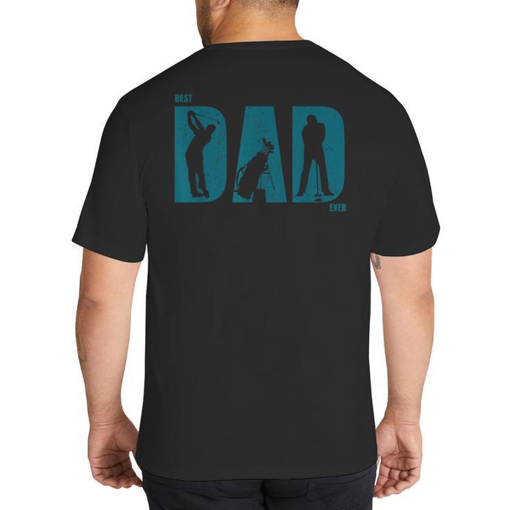 Best Golf Dad Ever T Shirt Golf Dad Shirt Big And Tall Men's T-Shirt Back Print