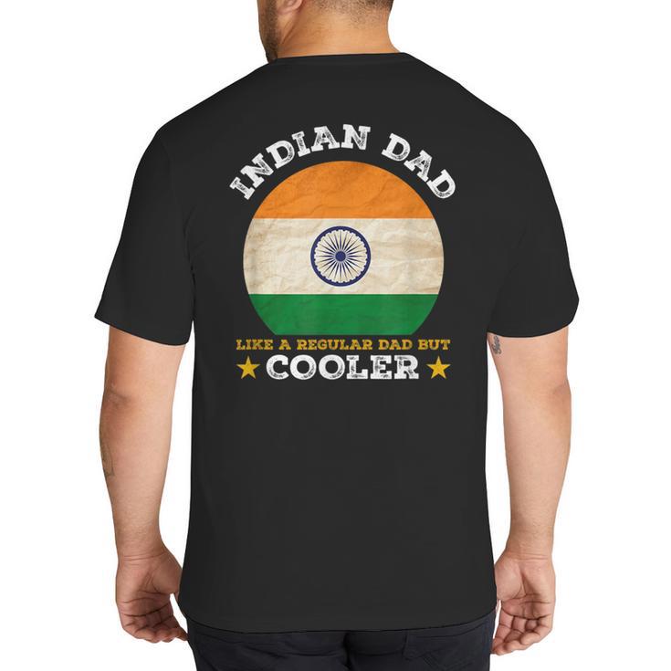 Best Indian Dad Ever Father's Day India Flag Pride Big And Tall Men's T-Shirt Back Print