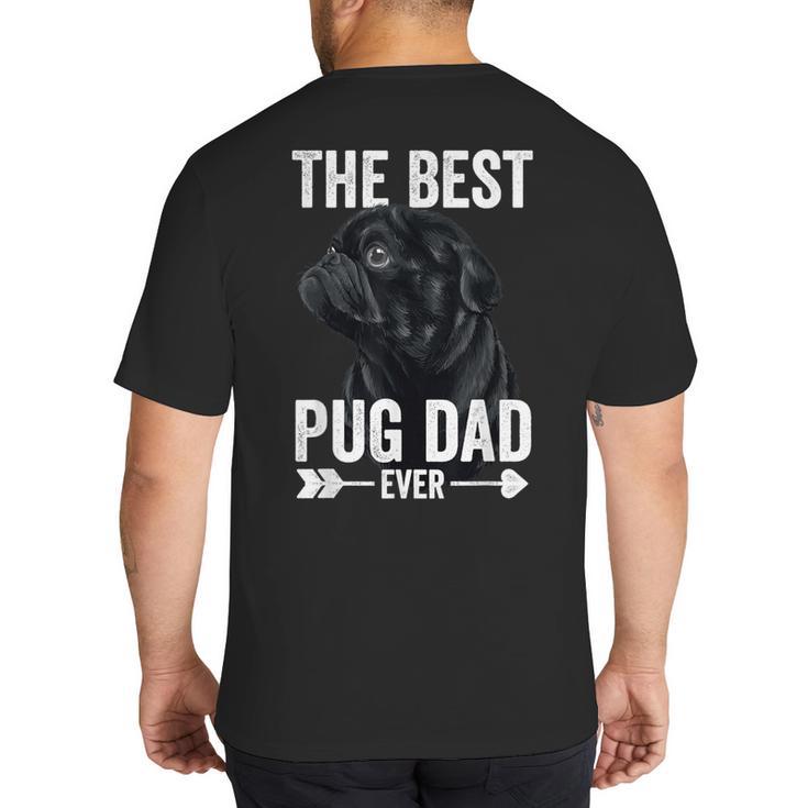 Best Pug Dad Ever Fathers Day Cute Daddy Dad Pug Big And Tall Men's T-Shirt Back Print