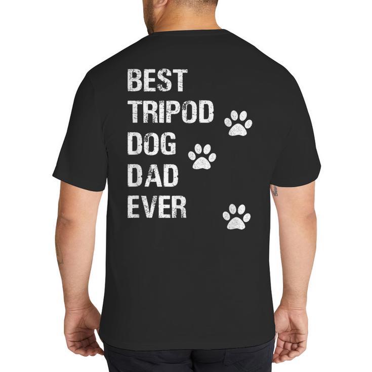 Best Tripod 3 Legged Dog Dad Novelty Dog Dad TShirt Big And Tall Men's T-Shirt Back Print