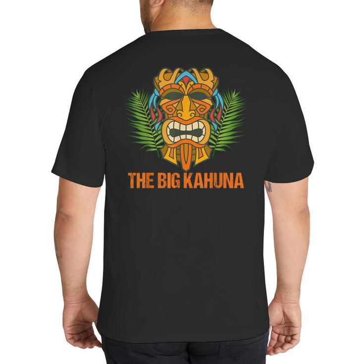 The Big Kahuna Hawaiian Tiki Dad Boss T-Shirt Big And Tall Men's T-Shirt Back Print