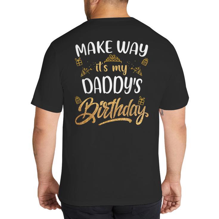 Birthday Dad Party Make Way It's My Daddy's Birthday Big And Tall Men's T-Shirt Back Print
