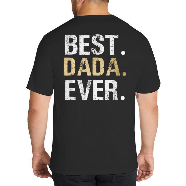 Birthday Fathers Day Christmas For Dada Dada From Granddaughter Grandson Best Dada Big And Tall Men's T-Shirt Back Print
