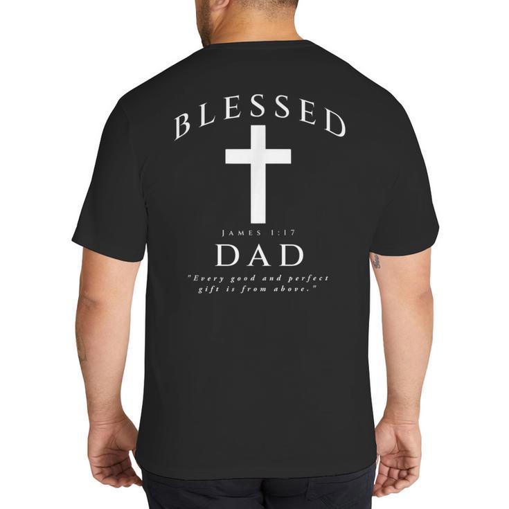 Blessed Dad Christian Men James 1 17 Scripture Quote Cross Big And Tall Men's T-Shirt Back Print