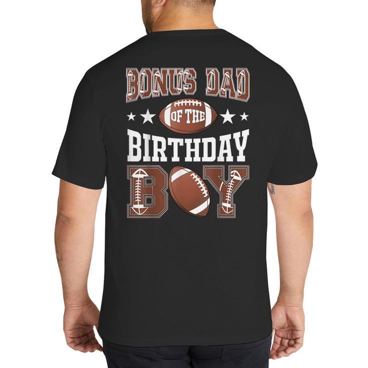 Bonus Dad Of The Birthday Boy Football Game Day Big And Tall Men's T-Shirt Back Print