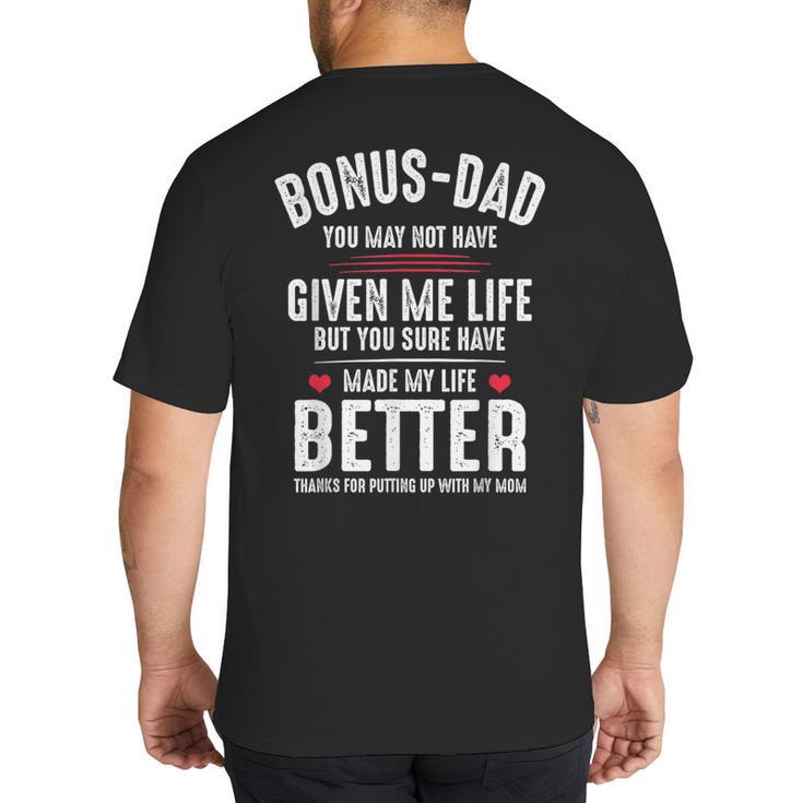 Bonus-Dad May Not Have Given Me Life Made My Life Better Big And Tall Men's T-Shirt Back Print