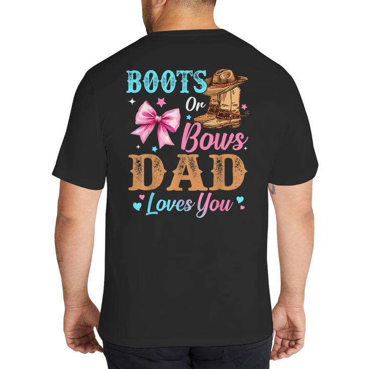 Boots Or Bows Dad Loves You Gender Reveal Daddy Big And Tall Men's T-Shirt Back Print