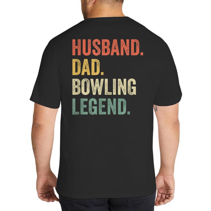 Bowler Husband Dad Bowling Legend Father's Day Big And Tall Men's T-Shirt Back Print