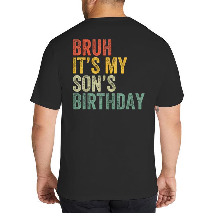 Bruh It's My Son's Birthday Birthday Father Dad Big And Tall Men's T-Shirt Back Print