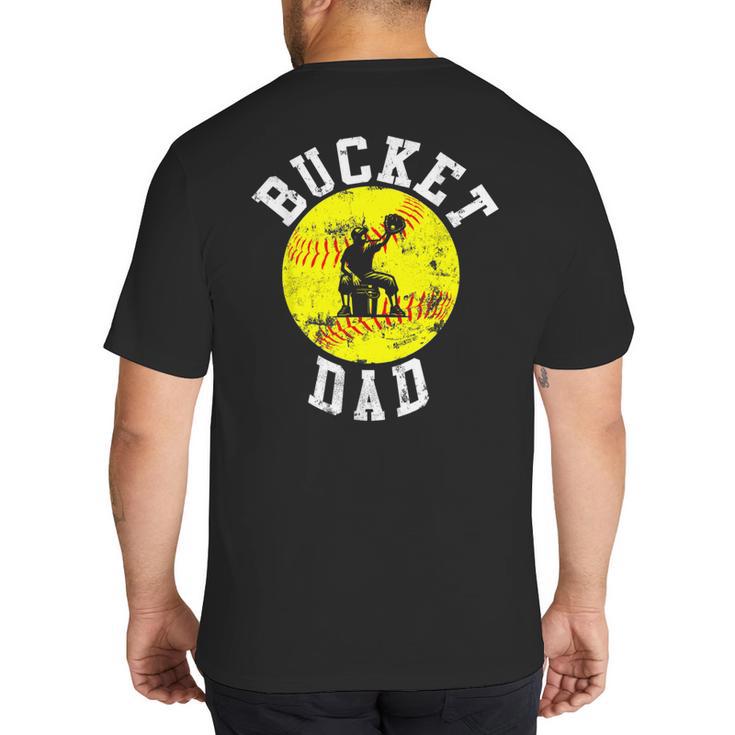 Bucket Dad Softball Dad Baseball Father's Coach Big And Tall Men's T-Shirt Back Print