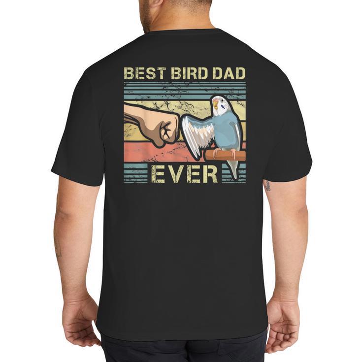 Budgie Dad Bird Lover Father Animal Enthusiast Bird Guy Big And Tall Men's T-Shirt Back Print