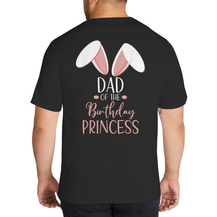 Bunny Dad Of The Birthday Princess Matching Family Big And Tall Men's T-Shirt Back Print