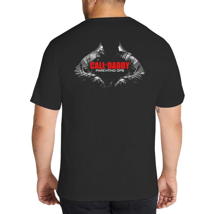 Call Of Daddy Parenting Ops Shirt Gamer Dad Big And Tall Men's T-Shirt Back Print