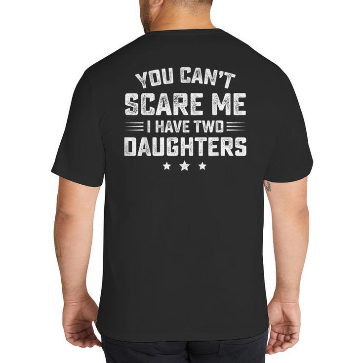 You Can't Scare Me I Have Two Daughters Retro Dad Big And Tall Men's T-Shirt Back Print