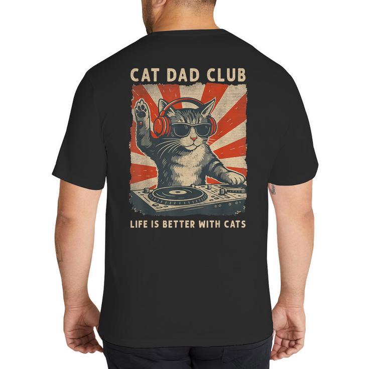 Cat Dad Club Life Is Better With Cats Cat Dad Cat Big And Tall Men's T-Shirt Back Print