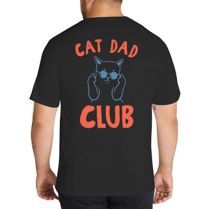 Cat Dad Club Life Is Better With Cats Retro Cat Dad Big And Tall Men's T-Shirt Back Print