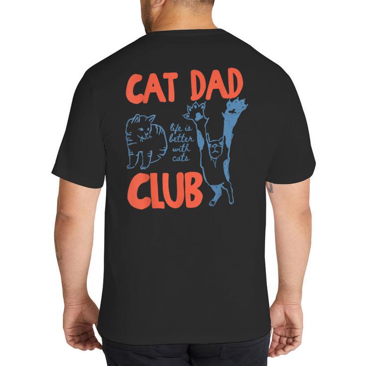 Cat Dad Club Life Is Better With Cats Cat Dad Retro Big And Tall Men's T-Shirt Back Print