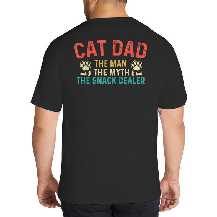 Cat Dad The Man The Myth Cat Lover Kitten Owner Kitty Big And Tall Men's T-Shirt Back Print