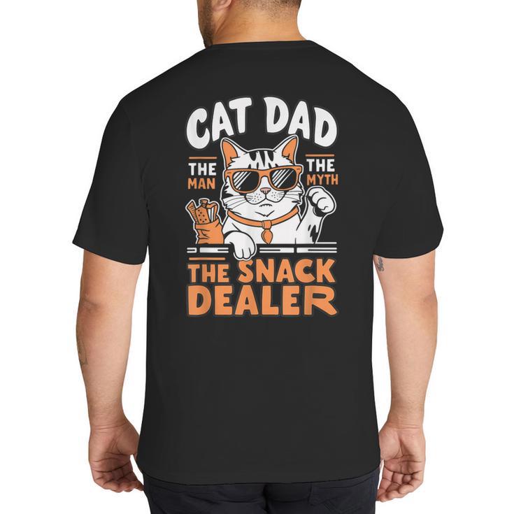 Cat Dad The Man The Myth The Snack Dealer Big And Tall Men's T-Shirt Back Print