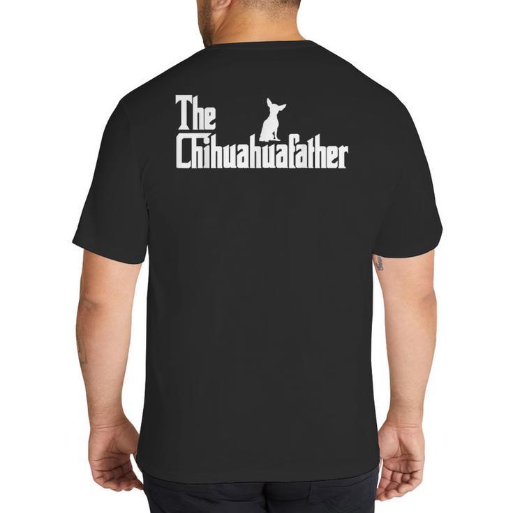 The Chihuahua Dad For Chihuahua Dad Men Dog Lovers Big And Tall Men's T-Shirt Back Print