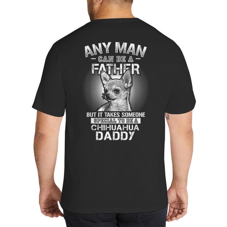 Chihuahua Dad Shirts Any Man Can Be A Father Special Be Big And Tall Men's T-Shirt Back Print