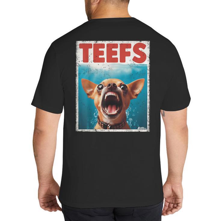 Chihuahua Teefs Top Teeth Chi Jowls Paws Dog Mom Dad Big And Tall Men's T-Shirt Back Print