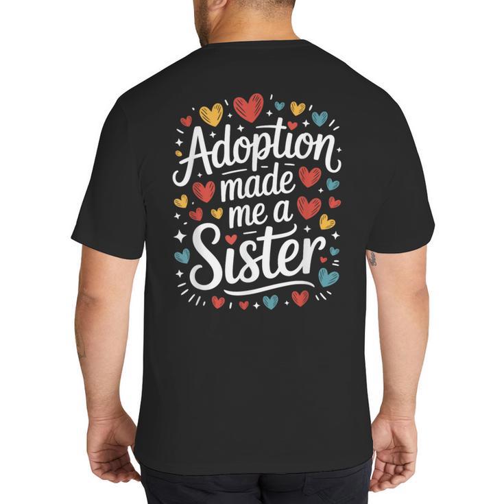 Child Adoption Day Adoptive Dad Adoption Made Me A Sister Big And Tall Men's T-Shirt Back Print