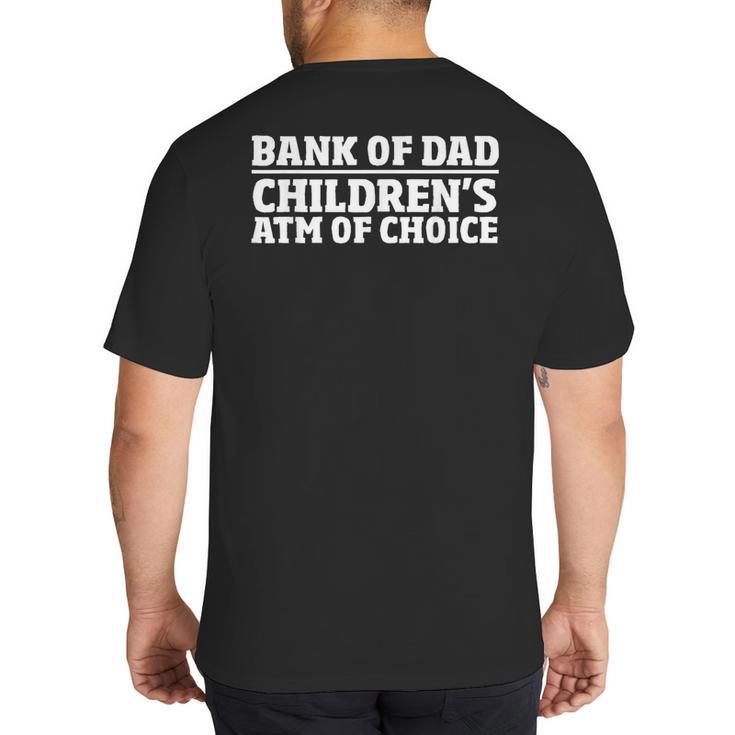 Children ATM Machine Dad Credit Card Bank Of Dad Big And Tall Men's T-Shirt Back Print