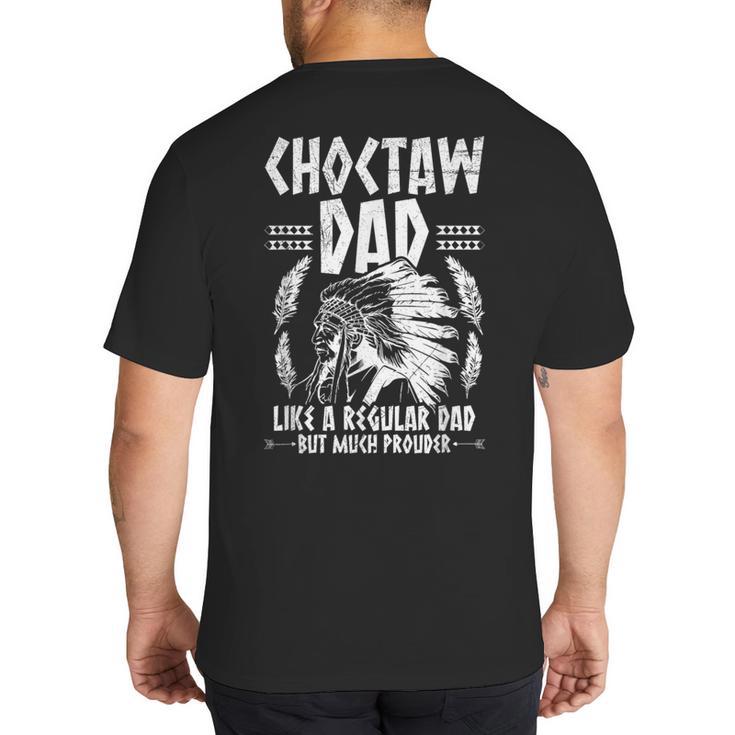 Choctaw Tribe For a Proud Choctaw Dad Big And Tall Men's T-Shirt Back Print