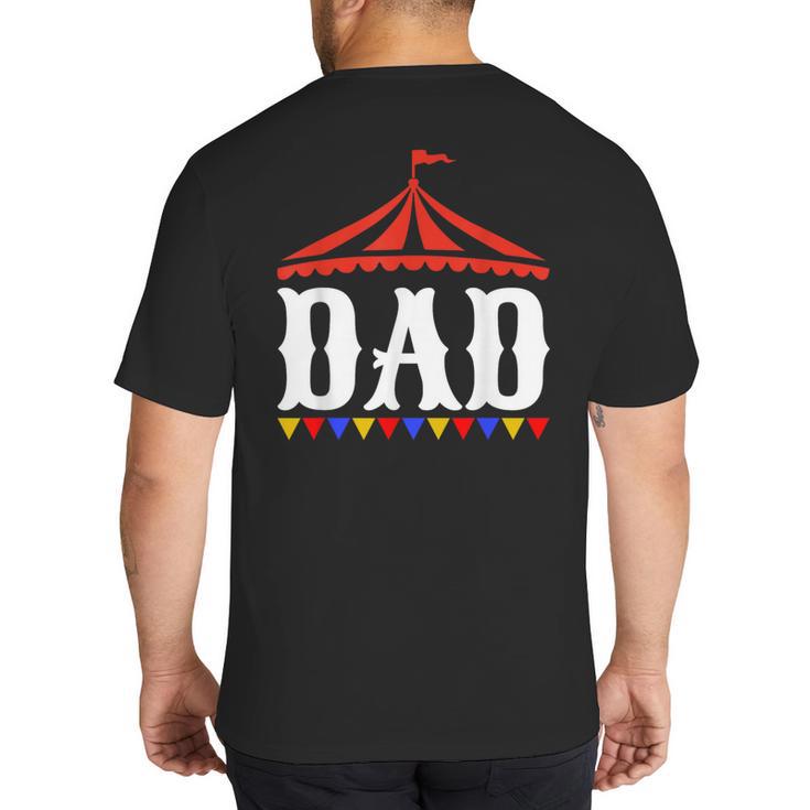 Circus Dad Of The Birthday Boy & Girl Carnival Family Outfit Big And Tall Men's T-Shirt Back Print