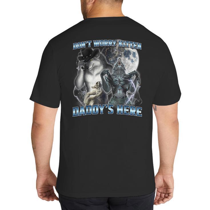 Cool Alpha Wolf Meme Don't Worry Kitten Daddy's Here Big And Tall Men's T-Shirt Back Print