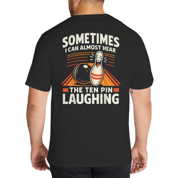 Cool Bowling Men Dad Bowler Fun Crazy Best Bowling Big And Tall Men's T-Shirt Back Print