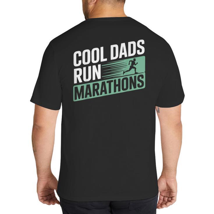 Cool Dads Run Marathons Marathon Running Runner Big And Tall Men's T-Shirt Back Print