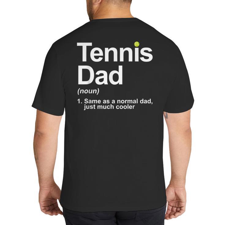 Cool Tennis Novelty For Men Dad Tennis Lover Tennis Player Big And Tall Men's T-Shirt Back Print