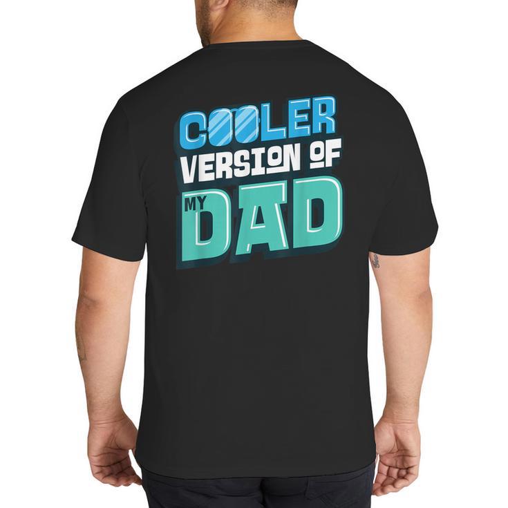 Cooler Version Of My Dad Big And Tall Men's T-Shirt Back Print