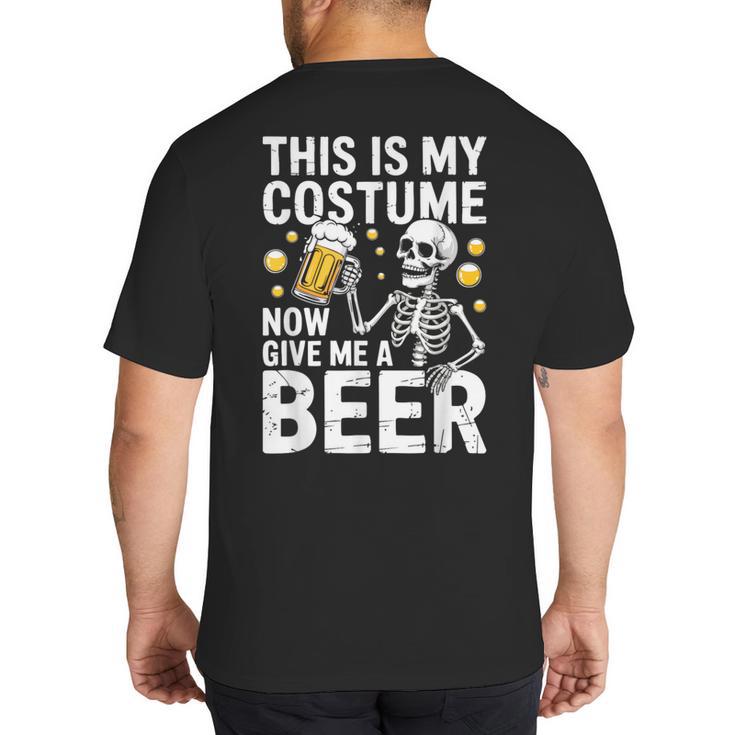 This Is My Costume Give Me A Beer Shirt Men Dad Halloween Big And Tall Men's T-Shirt Back Print