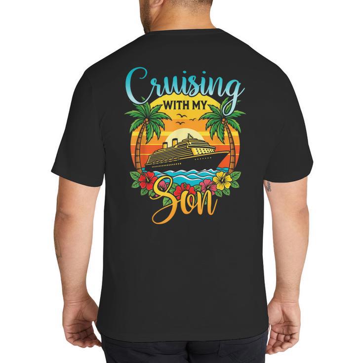 Cruising With My Son Mom Dad Cruise Vacation Matching Big And Tall Men's T-Shirt Back Print