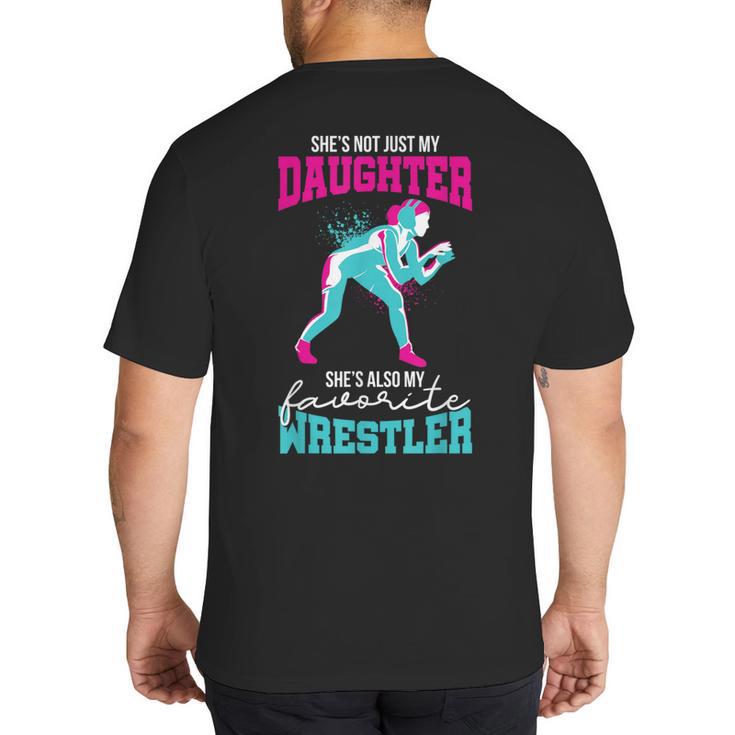 Cute Wrestling Daughter Favorite Wrestler Dad Mom Big And Tall Men's T-Shirt Back Print