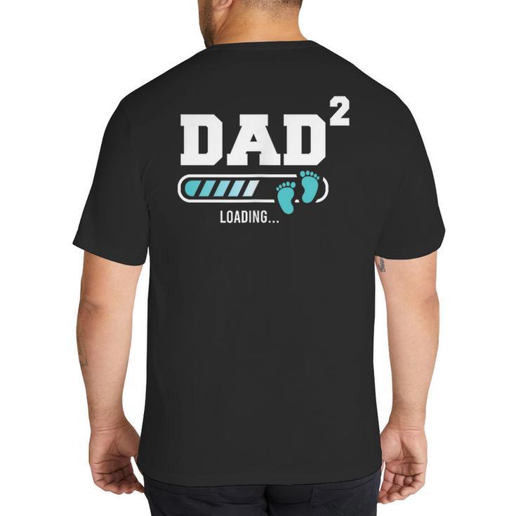Dad 2 Second Time Dad Dad Of Two Big And Tall Men's T-Shirt Back Print