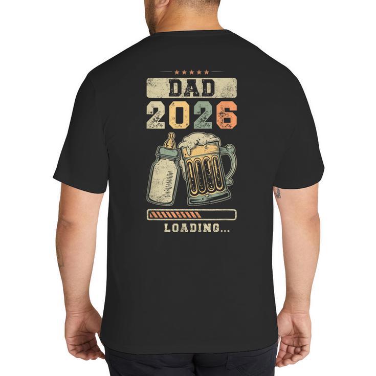 Dad 2026 Loading Baby Shower Going To Be a Dad Gender Reveal Big And Tall Men's T-Shirt Back Print