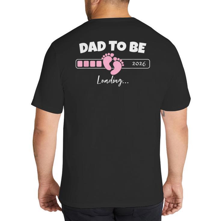 Dad To Be 2026 Loading Pink Little Girl Pregnancy Reveal Big And Tall Men's T-Shirt Back Print