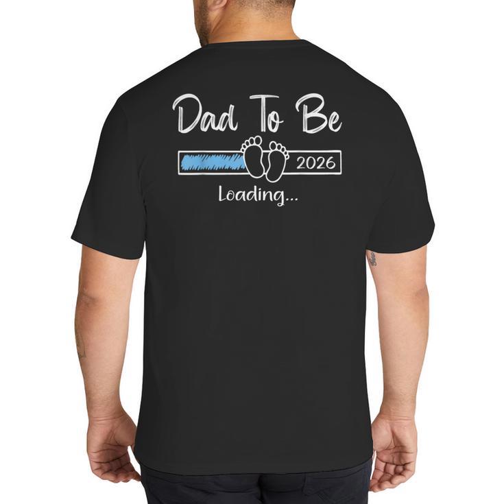 Dad To Be 2026 Promoted To Daddy Soon To Be New Dad Big And Tall Men's T-Shirt Back Print