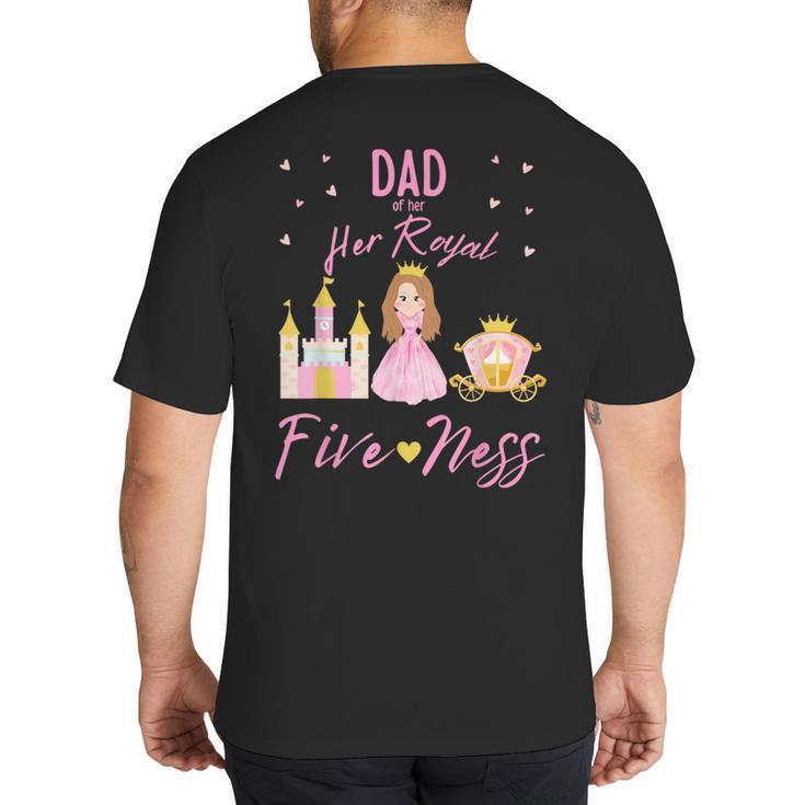 Dad 5th Birthday Her Royal Fiveness Princess Matching Big And Tall Men's T-Shirt Back Print