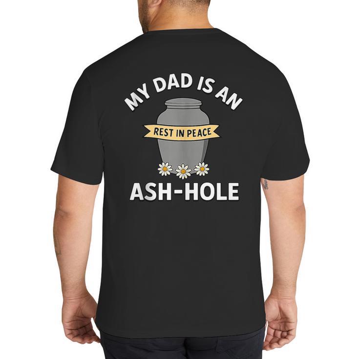 My Dad Is An Ash-Hole Memorial Shirt Father’s Day Big And Tall Men's T-Shirt Back Print