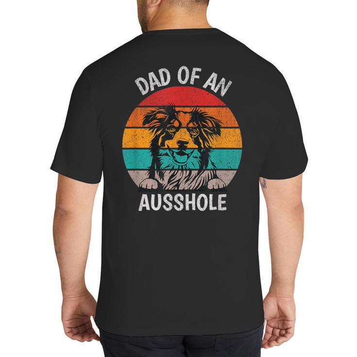 Dad Of An Ausshole Australian Shepherd Aussie Big And Tall Men's T-Shirt Back Print