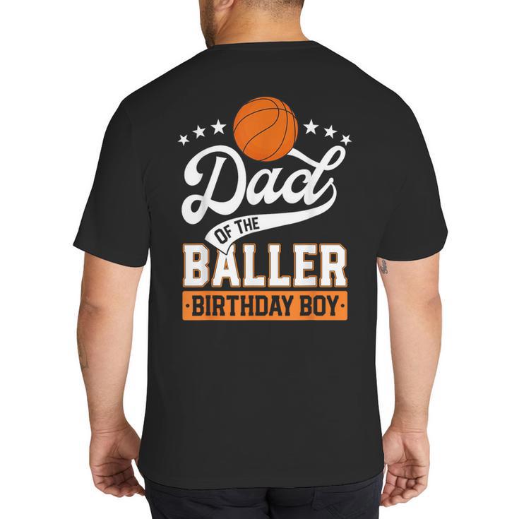 Dad Of The Baller Birthday Boy Basketball Themed Party Big And Tall Men's T-Shirt Back Print